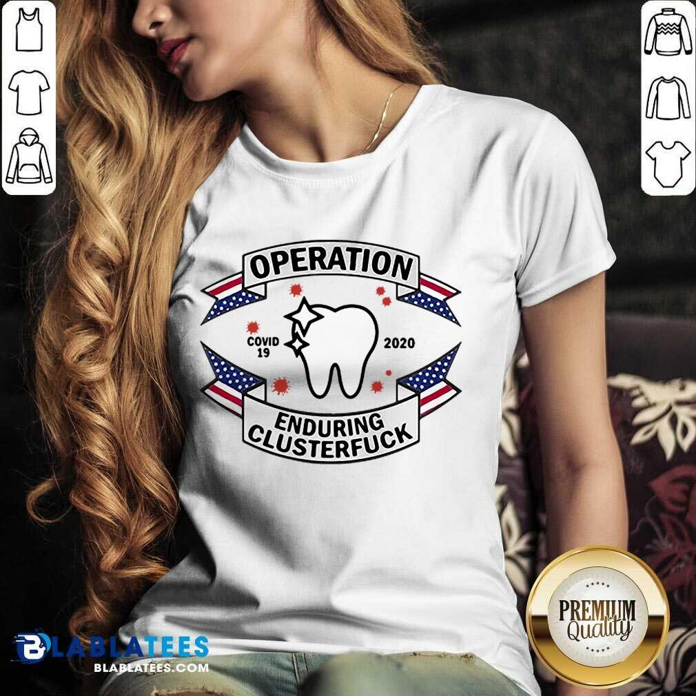 Hot Dental Assistant COVID-19 2020 Enduring Clusterfuck Shirt
