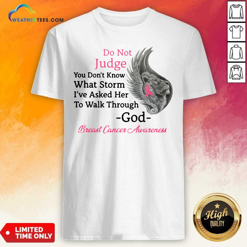 hot-do-not-judge-you-do-not-know-what-storm-i-have-asked-her-to-walk-through-god-breast-canshirt.jpg
