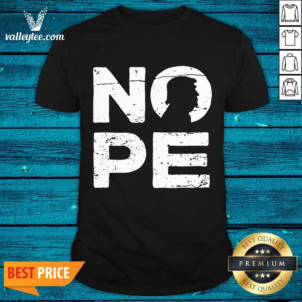 Hot Donald Trump Nope No To Trump Funny Election 2020 Lost Shirt