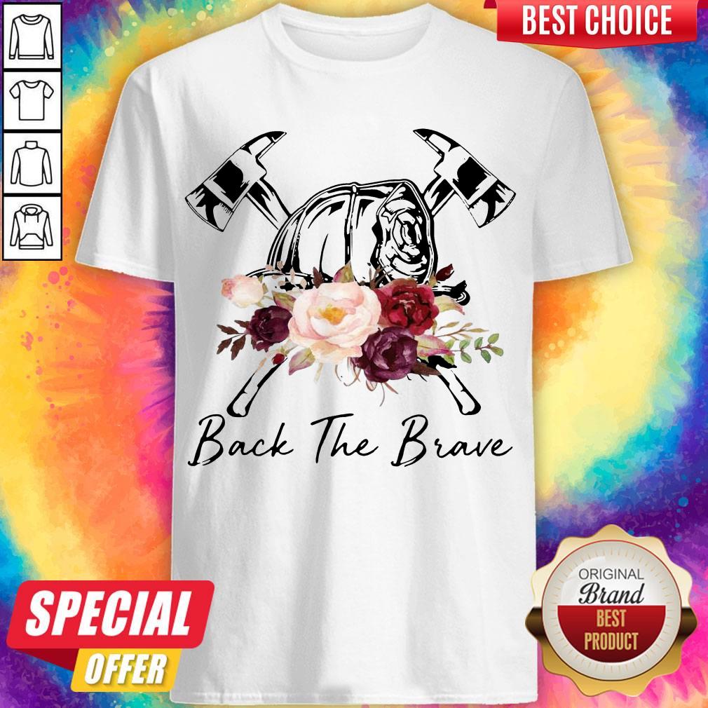 Hot Firefighter Back The Brave Flowers Shirt