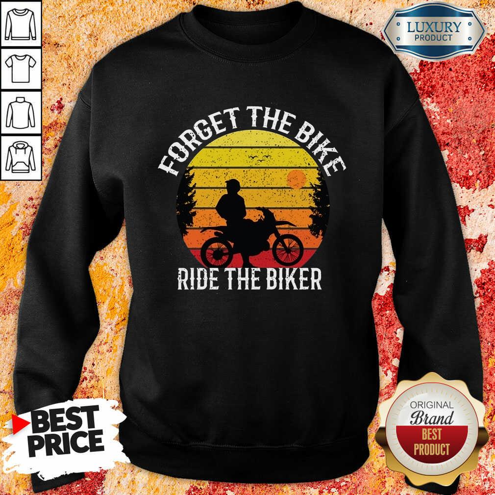 Hot Forget The Bike Ride The Bike Shirt