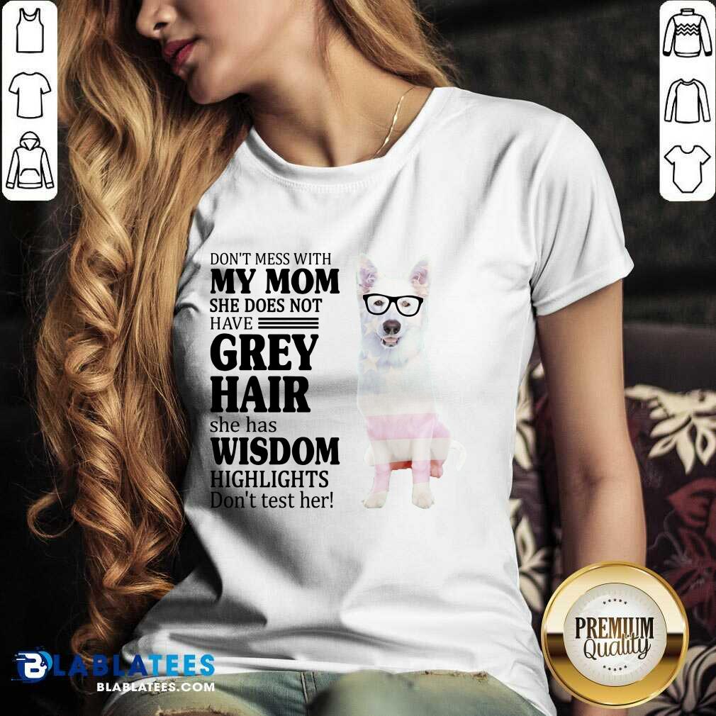 Hot German Shepherd My Mom Grey Hair Wisdom Highlights American Flag Shirt