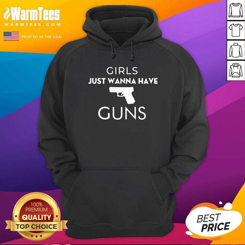 Hot Girls Just Wanna Have Guns Shirt