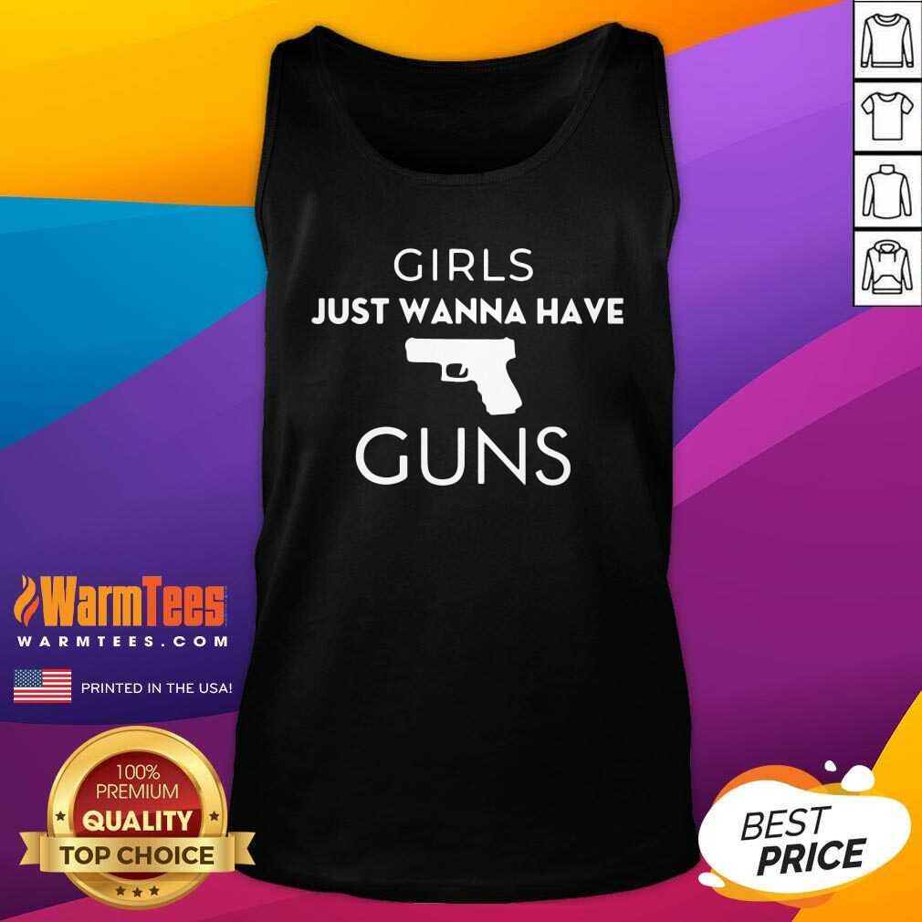 Hot Girls Just Wanna Have Guns Shirt
