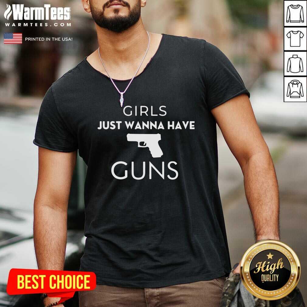 Hot Girls Just Wanna Have Guns Shirt