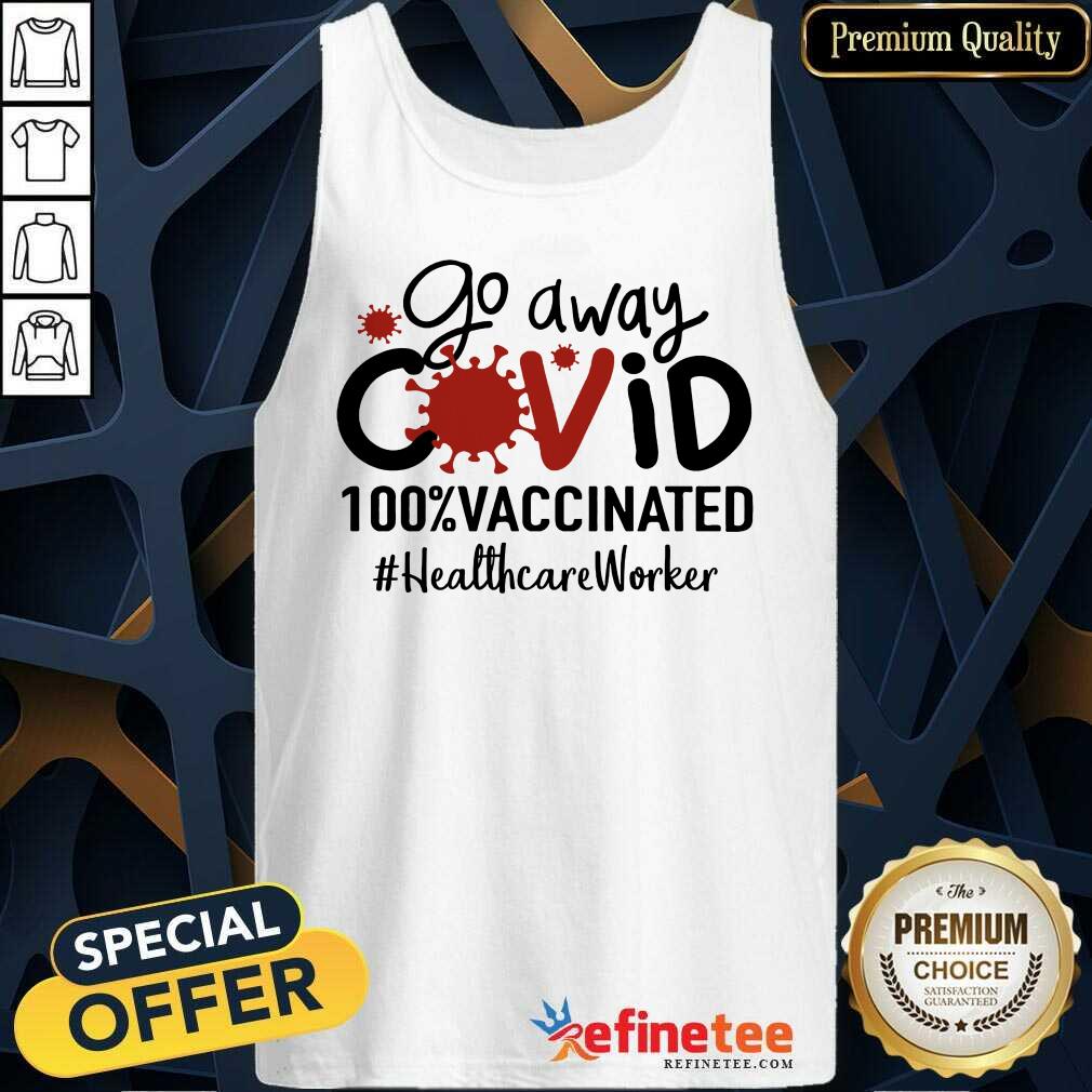 Hot Go Away Covid 100% Vaccinated Healthcare Worker Shirt