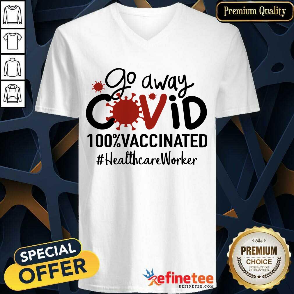 Hot Go Away Covid 100% Vaccinated Healthcare Worker Shirt
