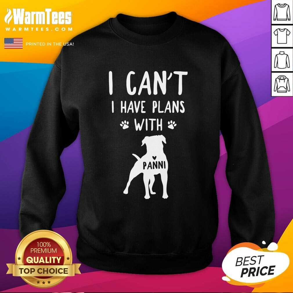 Hot I Can't I Have Plans With My Dog Panni Shirt
