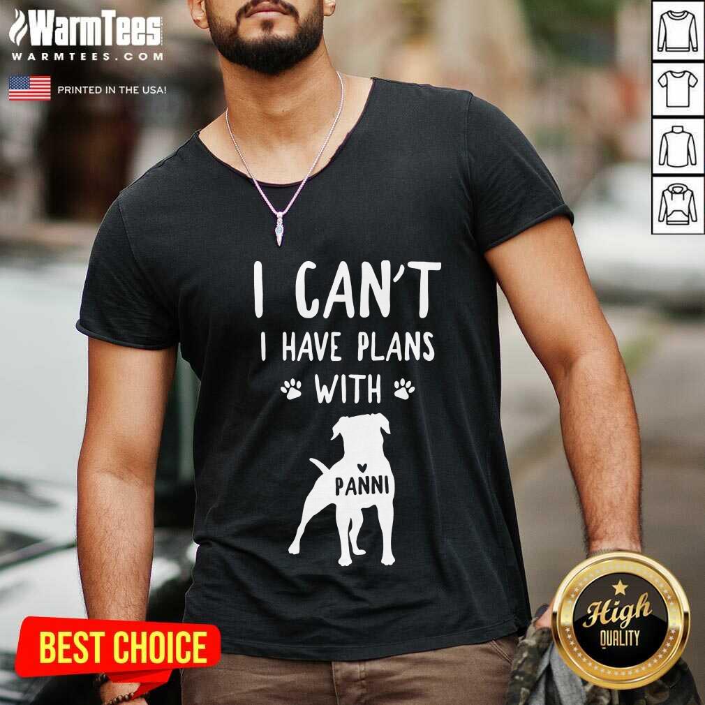 Hot I Can't I Have Plans With My Dog Panni Shirt
