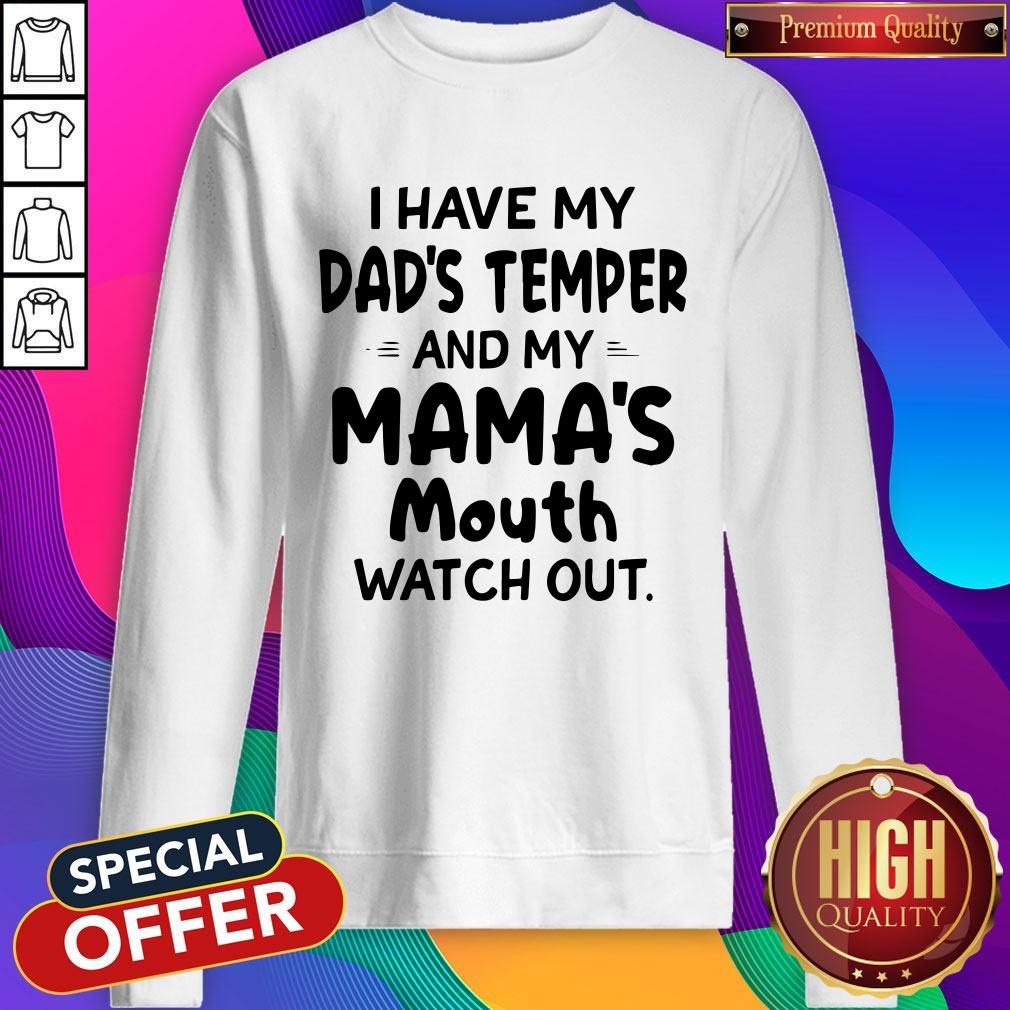 Hot I Hate My Dads Temper And My Mamas Mouth Watch Out Shirt