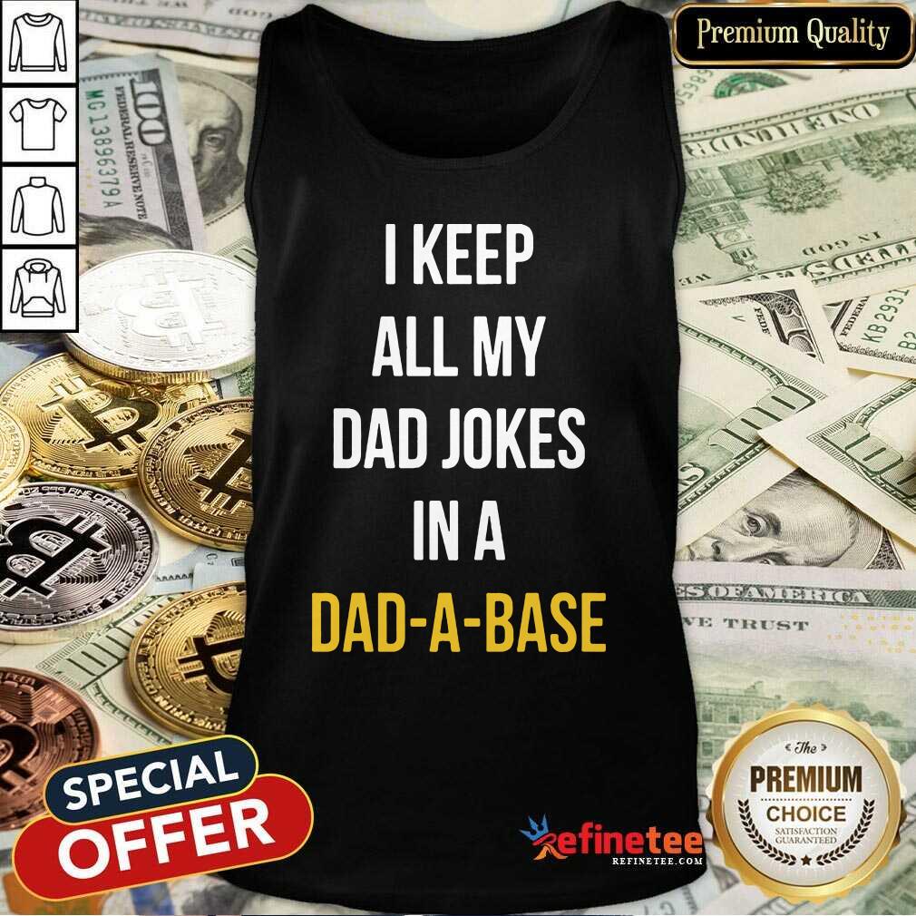Hot I Keep All My In A Dad A Base Shirt