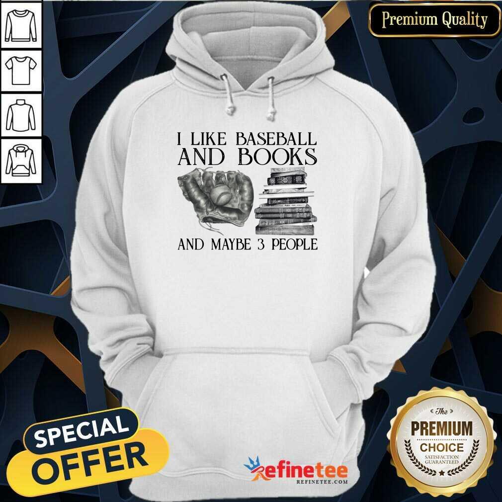 Hot I Like Baseball And Books And Maybe 3 People Shirt