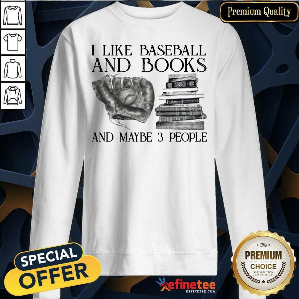 Hot I Like Baseball And Books And Maybe 3 People Shirt