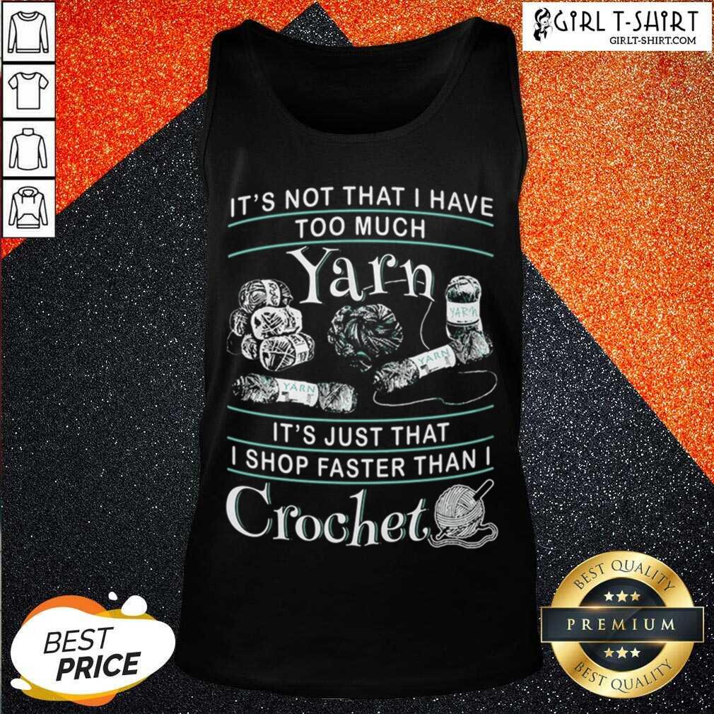 Hot I Shop Faster Than I Crochet Shirt