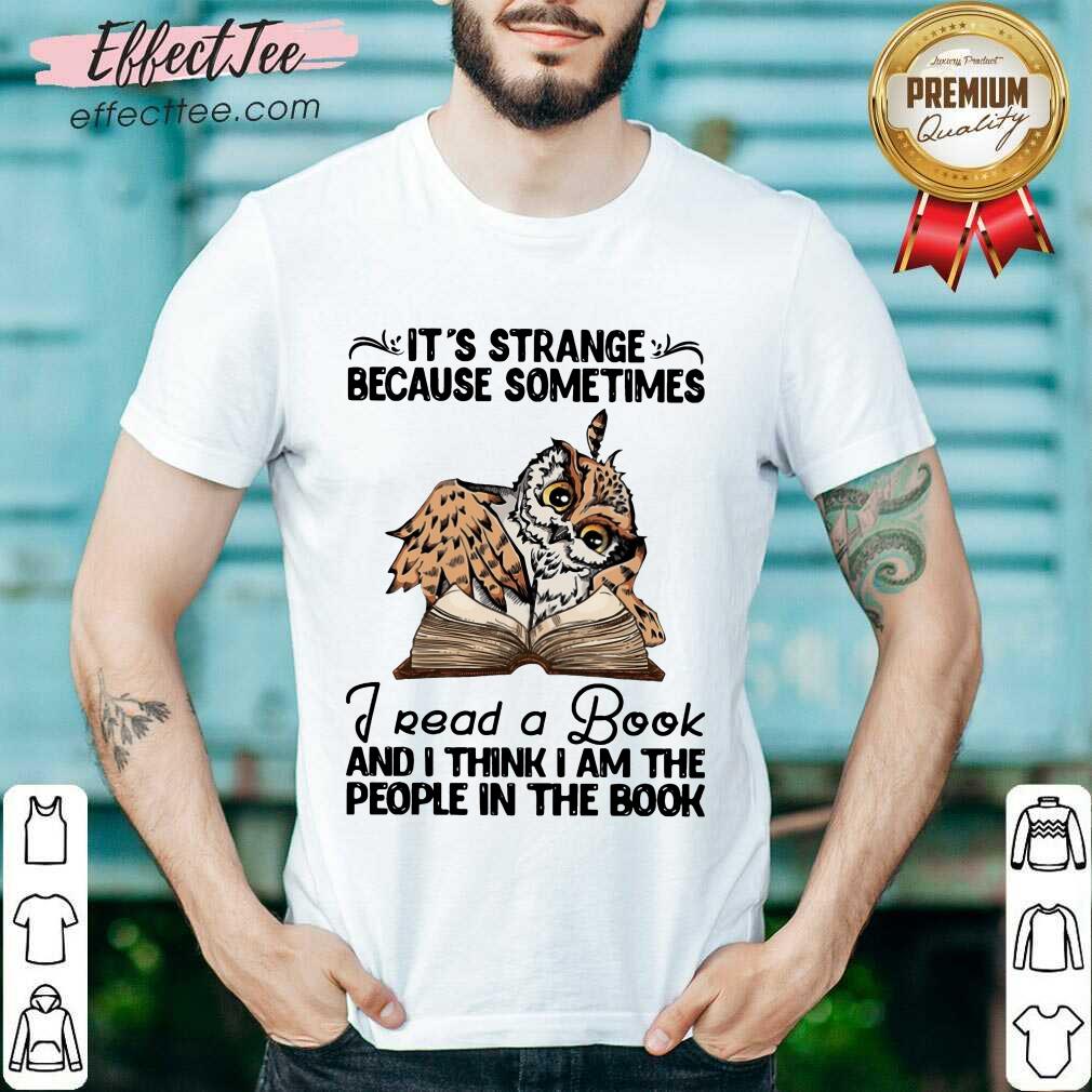 Hot It’s Strange Because Sometimes I Read A Book Shirt
