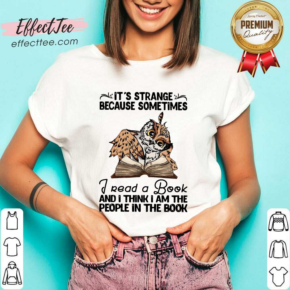 Hot It’s Strange Because Sometimes I Read A Book Shirt