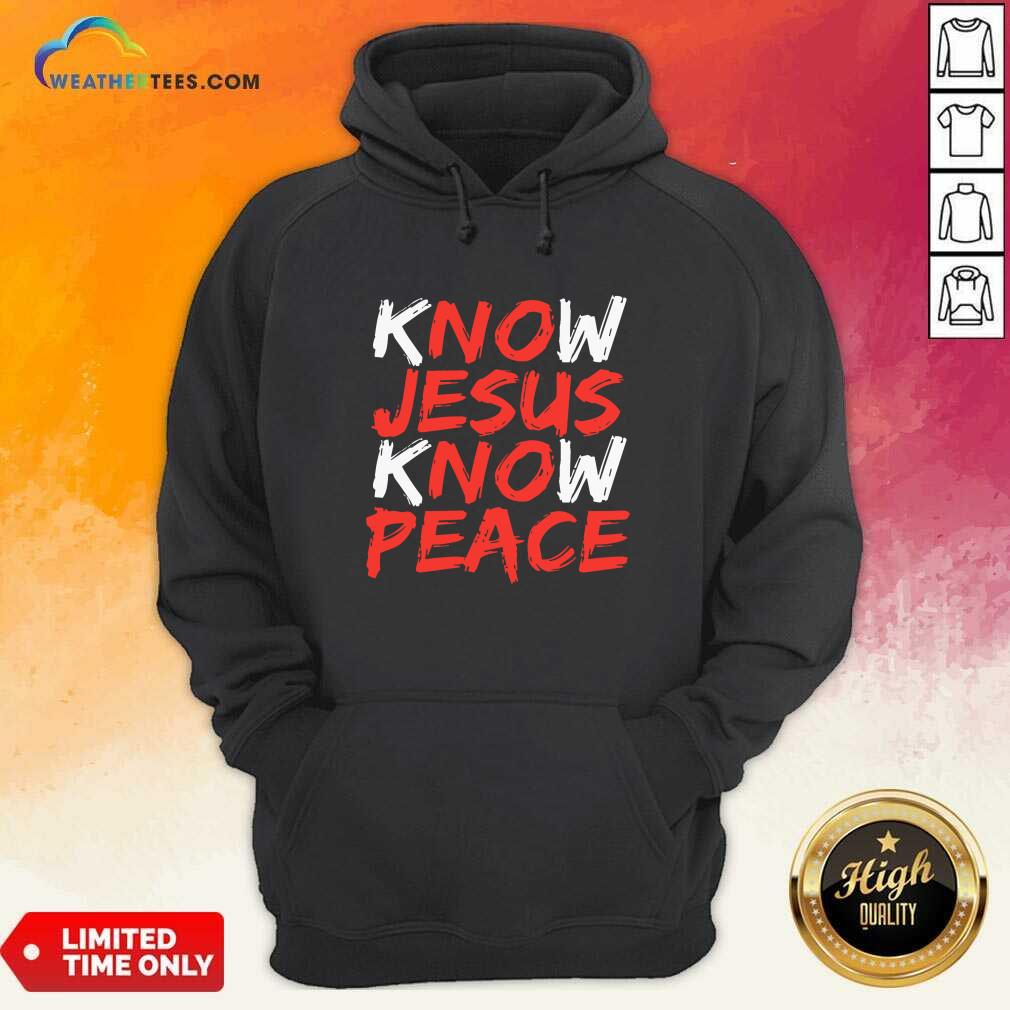 Hot Know Jesus Know Peace Shirt