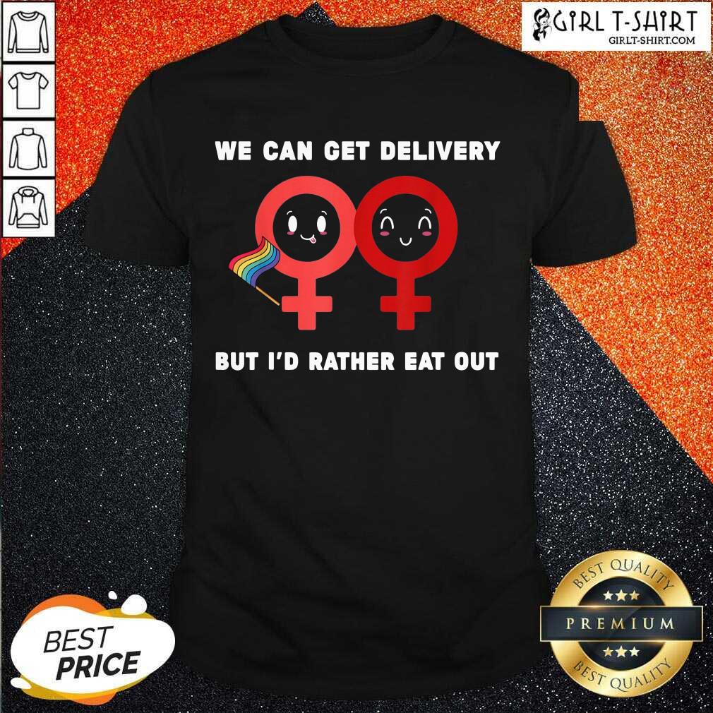 hot-lesbian-flag-rainbow-pride-eat-fun-we-can-get-delivery-but-id-rshirt.jpg