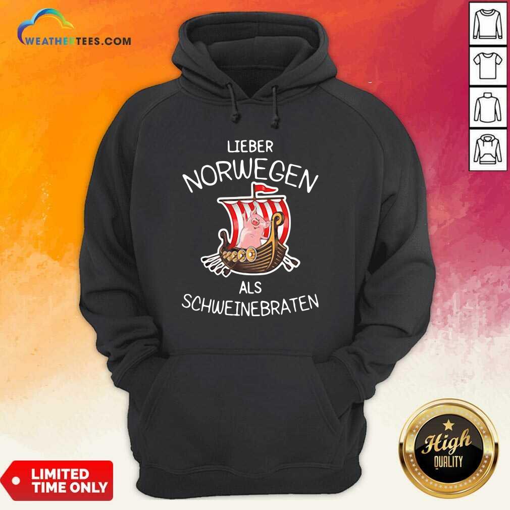 Hot Lieber Norwegen Als Schweinebraten Pig Shirt