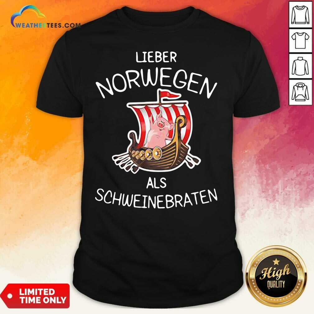 Hot Lieber Norwegen Als Schweinebraten Pig Shirt