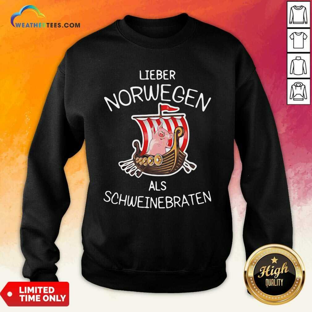 Hot Lieber Norwegen Als Schweinebraten Pig Shirt