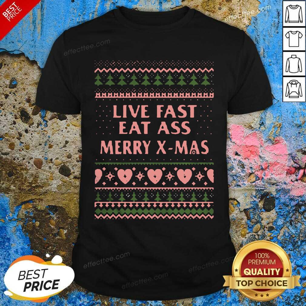 Hot Live Fast Eat Ass Merry X-mas Ugly Christmas Shirt