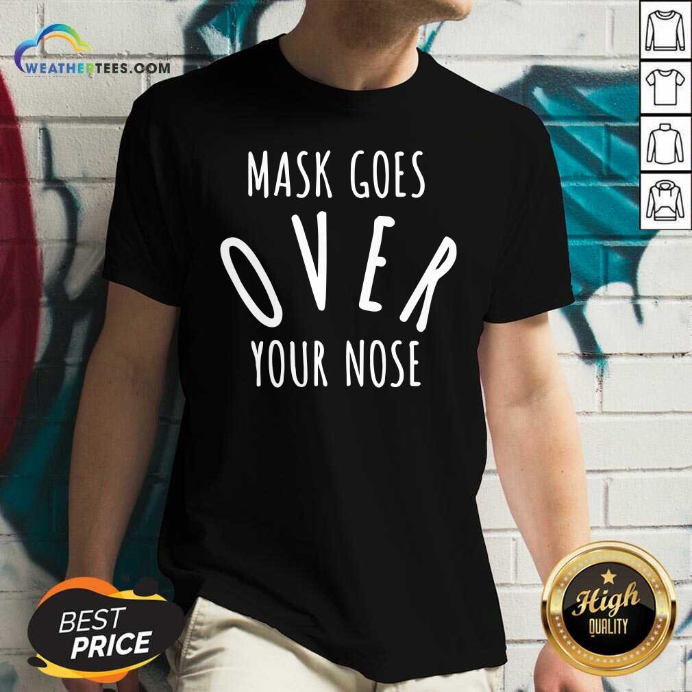 Hot Mask Goes Over Your Nose Quote Shirt