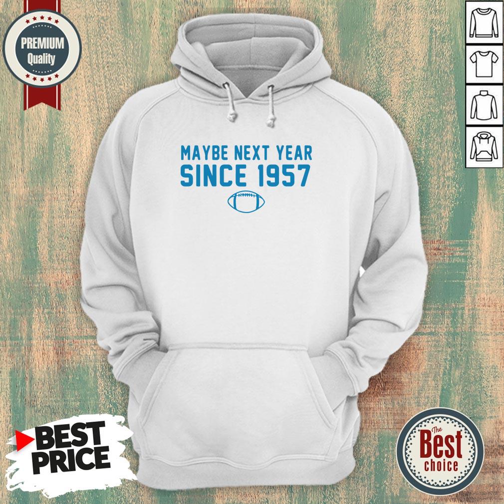 Hot Maybe Next Year Since 1957 Shirt