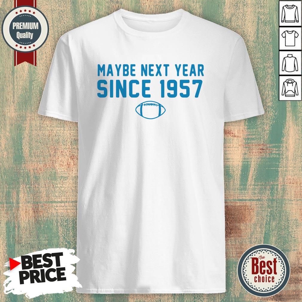 Hot Maybe Next Year Since 1957 Shirt