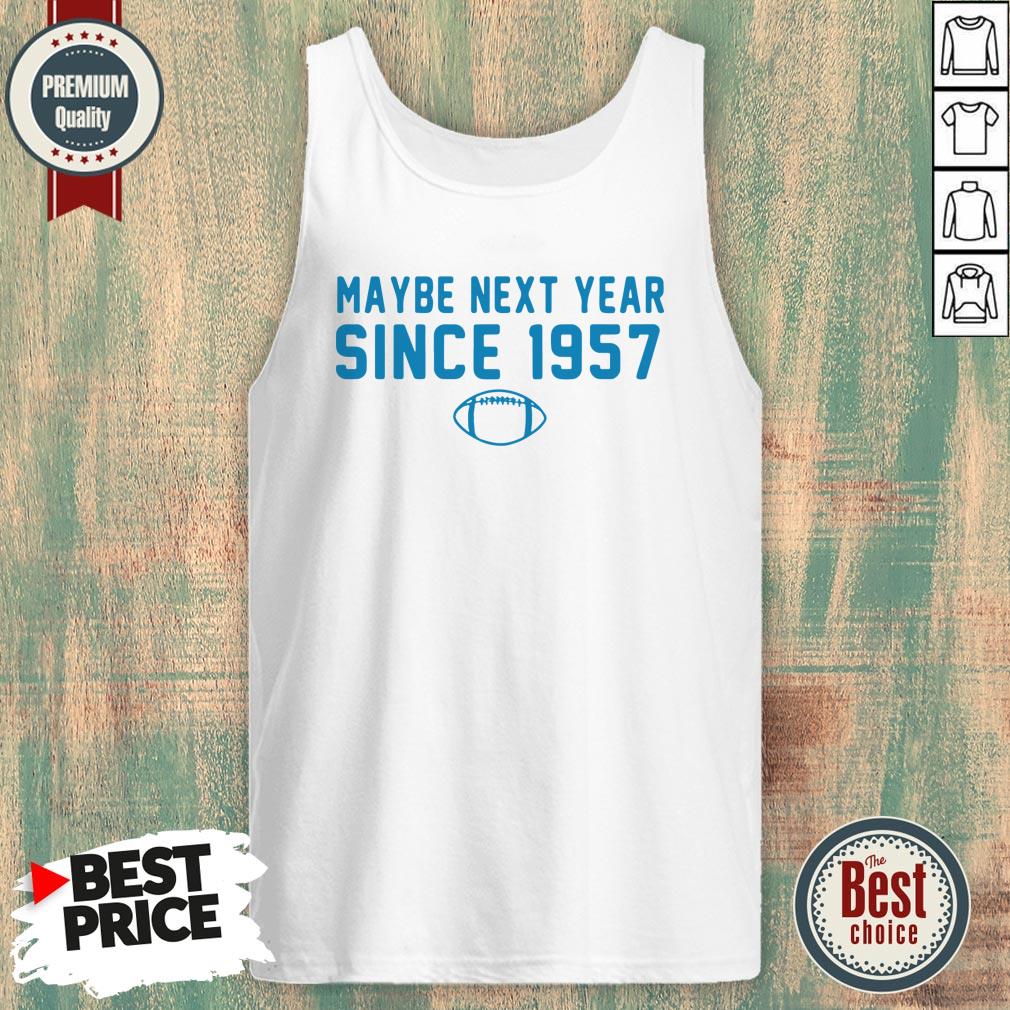 Hot Maybe Next Year Since 1957 Shirt