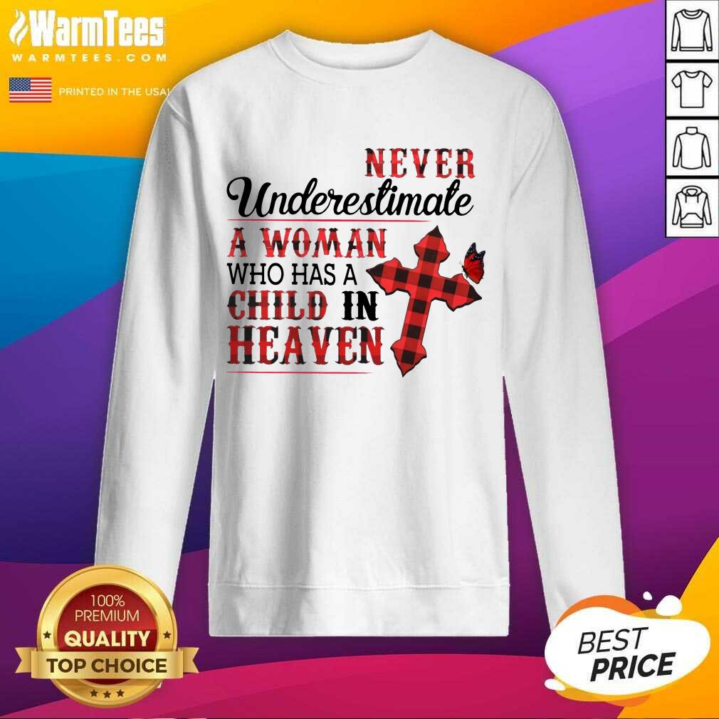 Hot Never Underestimate A Woman Who Has A Child In Heaven Shirt