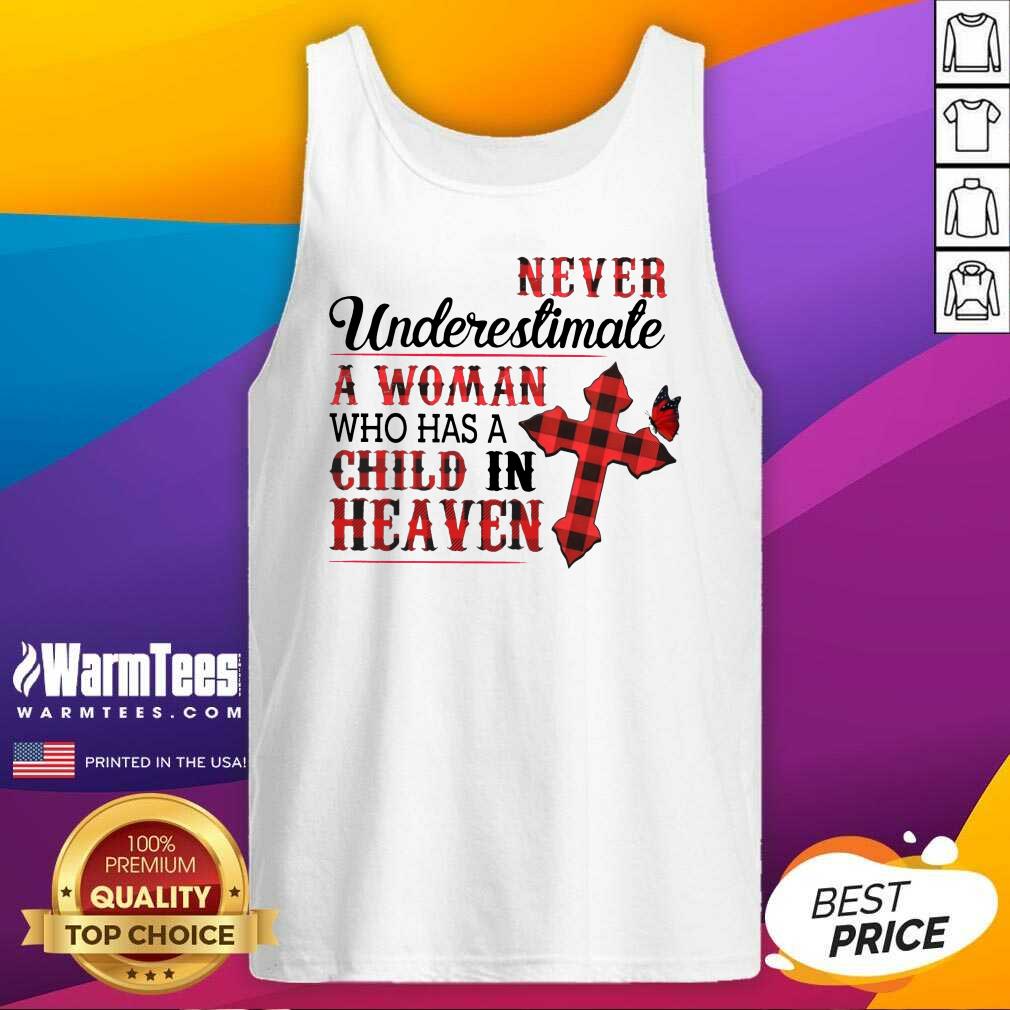 Hot Never Underestimate A Woman Who Has A Child In Heaven Shirt