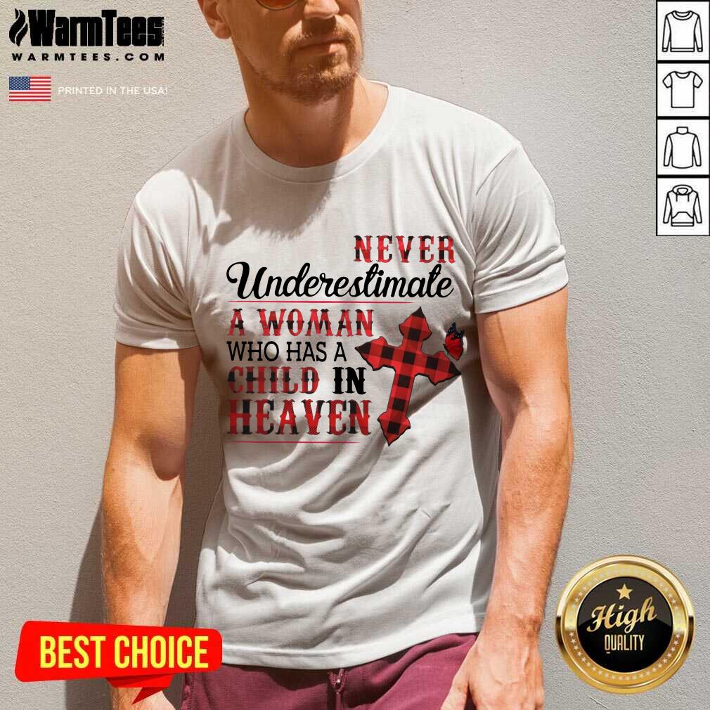 Hot Never Underestimate A Woman Who Has A Child In Heaven Shirt
