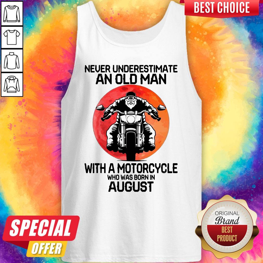 hot-never-underestimate-an-old-man-with-a-motorcycle-who-was-born-in-august-moon-tank-top.jpg