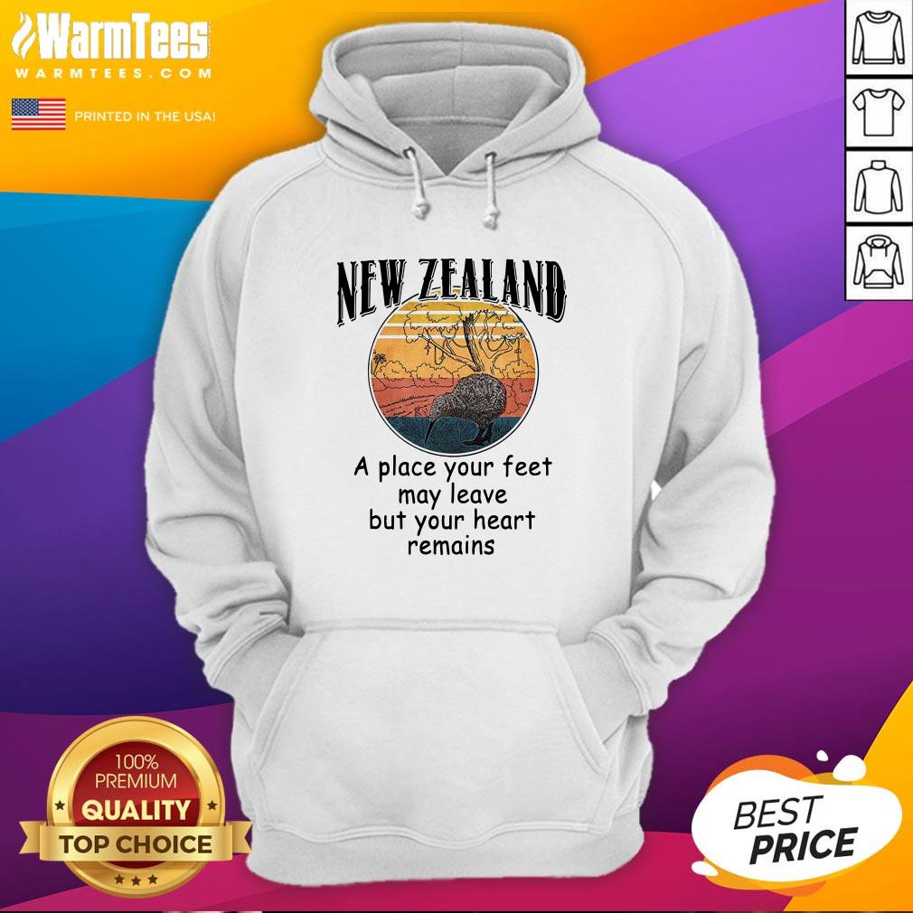 hot-new-zealand-a-place-your-feet-may-leave-but-your-heart-remains-vintage-hoodie.jpg
