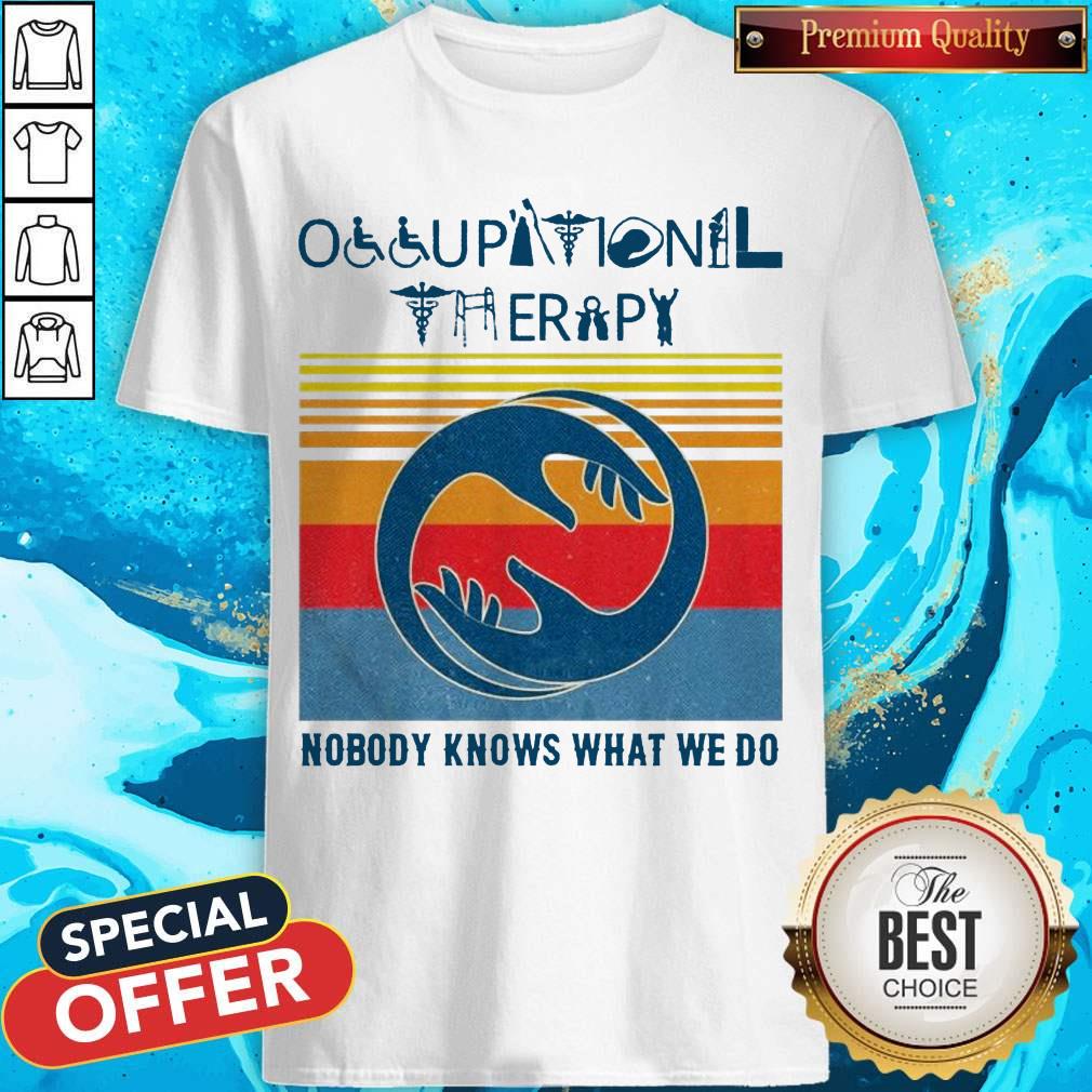 Hot Occupational Therapy Nobody Knows What We Do Vintage Shirt