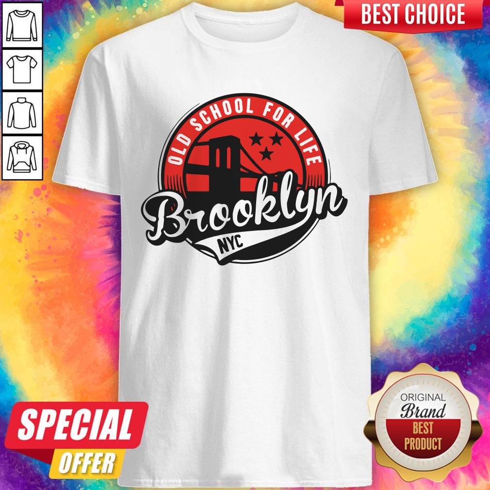 Hot Old School For Life Brooklyn NYC Shirt