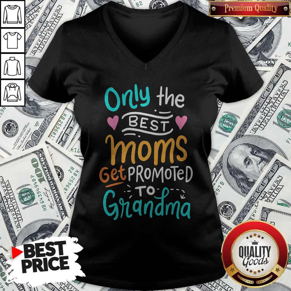 Hot Only The Best Moms Get Promoted To Grandma Shirt