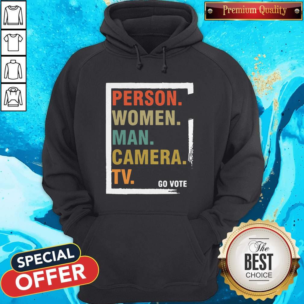 Hot Person Woman Man Camera TV Go Vote T-Shirt