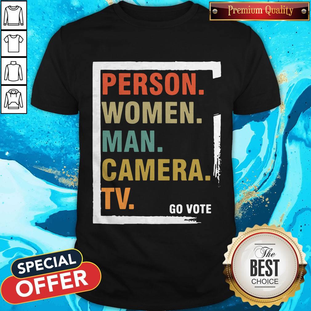 Hot Person Woman Man Camera TV Go Vote T-Shirt