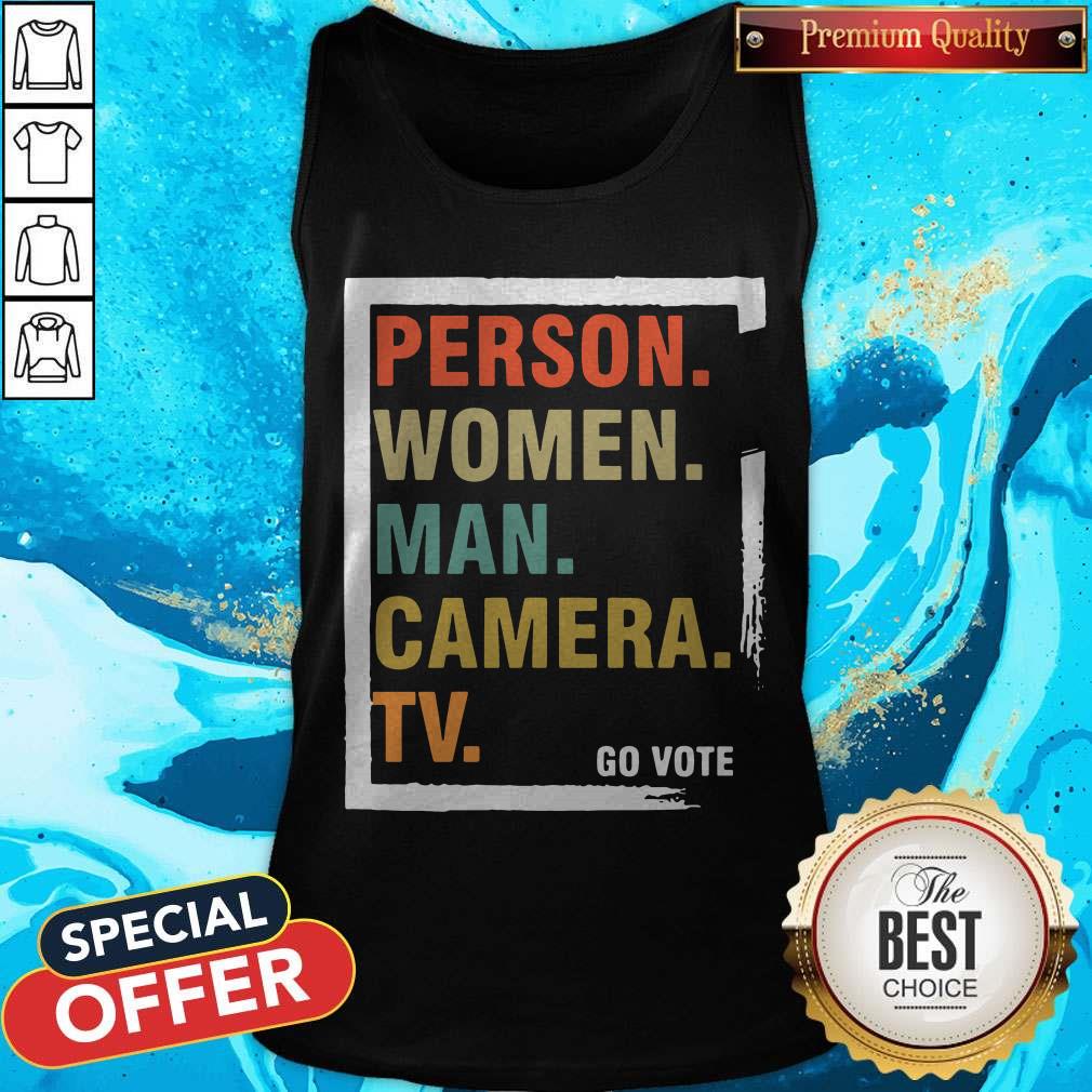 Hot Person Woman Man Camera TV Go Vote T-Shirt