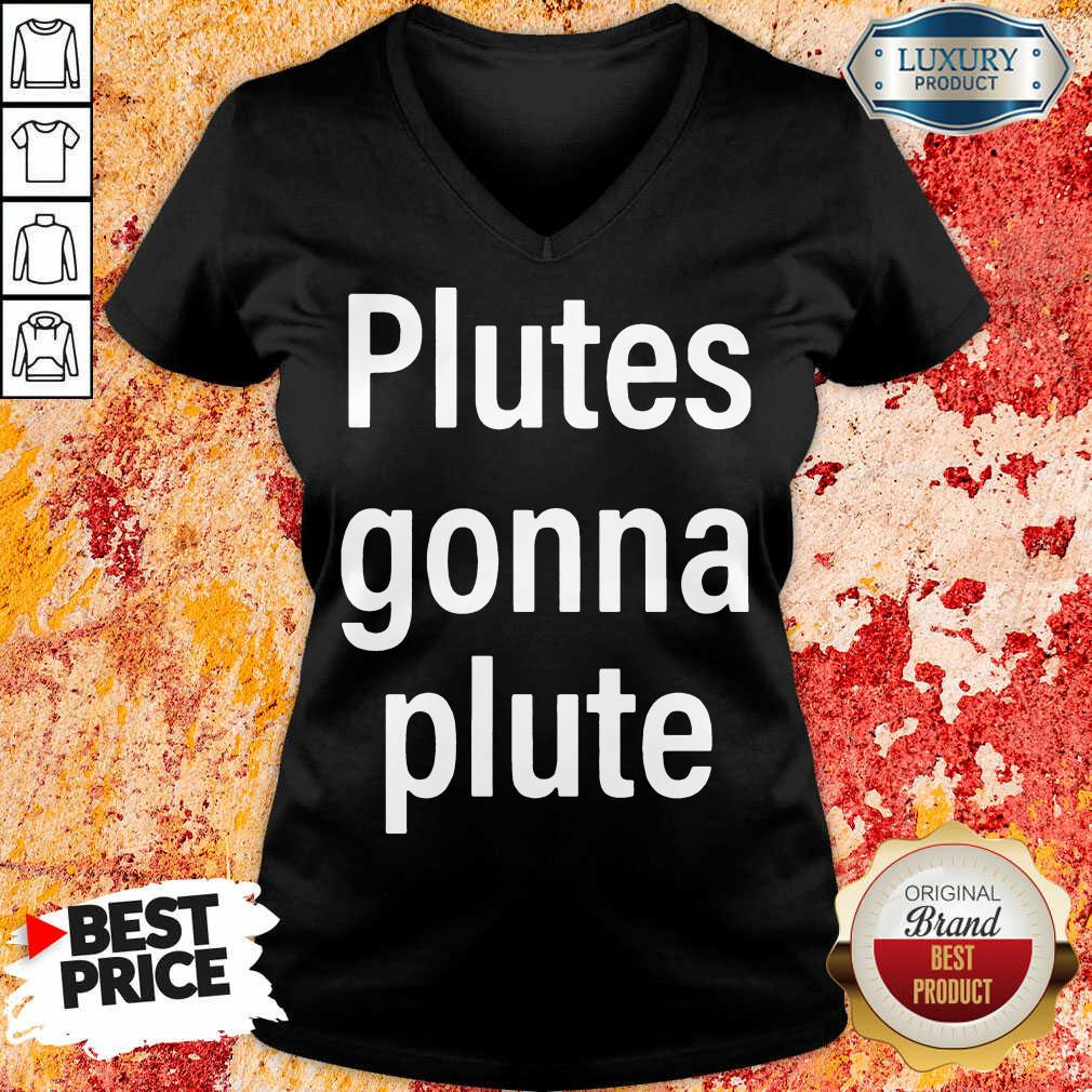Hot Plutes Gonna Plute 012 Shirt