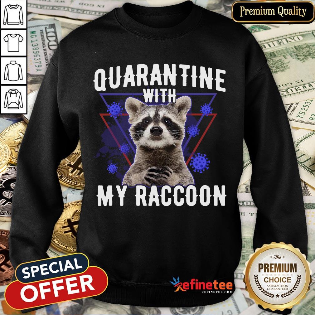 Hot Quarantine With My Raccoon Shirt