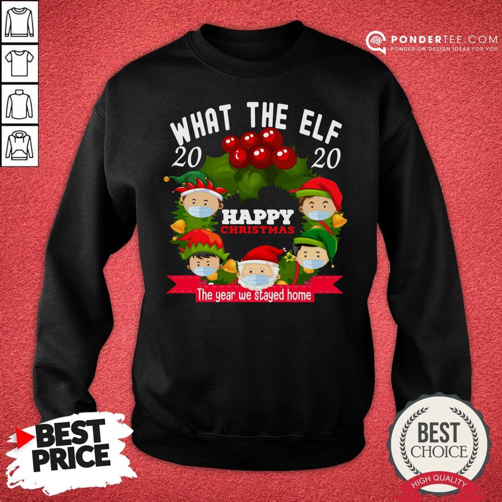 Hot Santa Claus What The Elf 2020 Happy Christmas The Year We Stayed Home Shirt