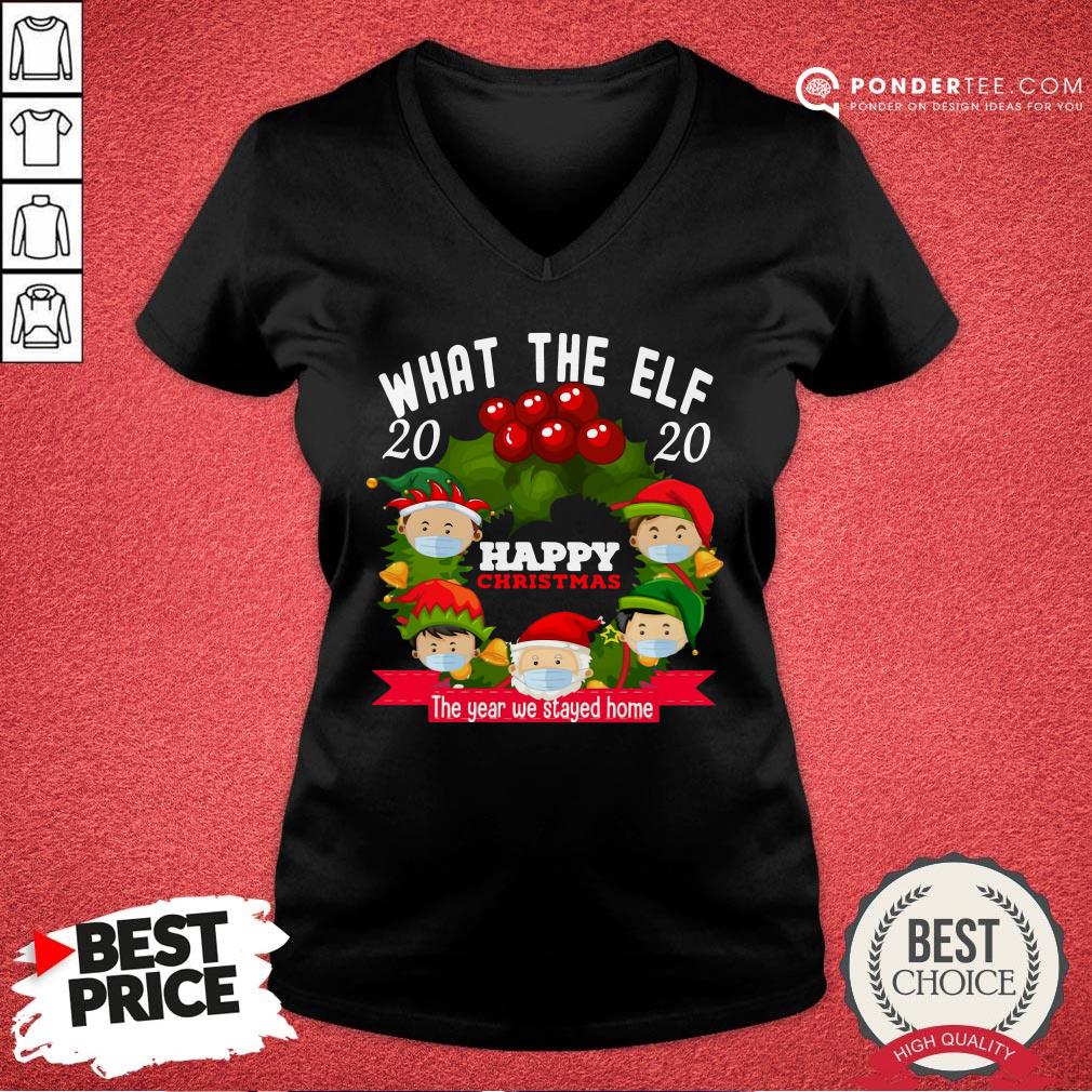 Hot Santa Claus What The Elf 2020 Happy Christmas The Year We Stayed Home Shirt