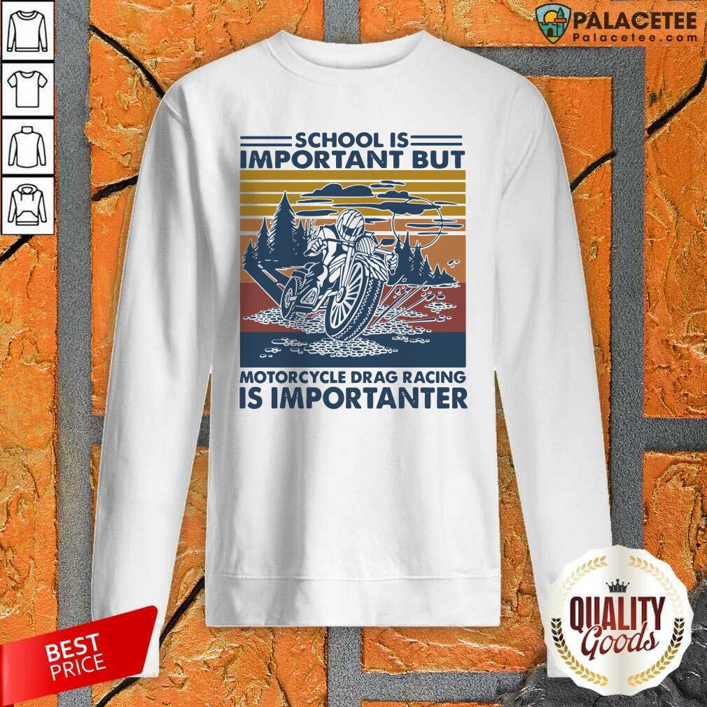 Hot School Is Important But Motorcycle Drag Racing Is Important Vintage Shirt