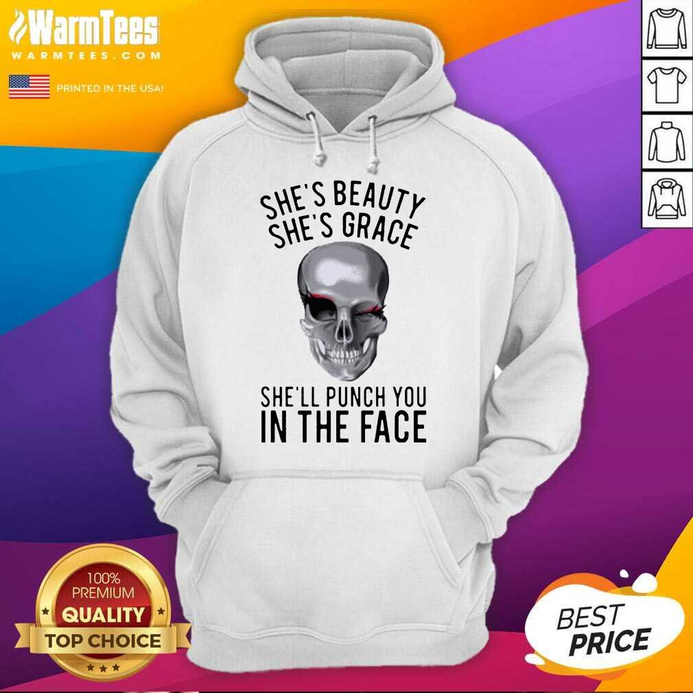 Hot She's Beauty She's Grace Shell Punch You In The Face Gift Shirt