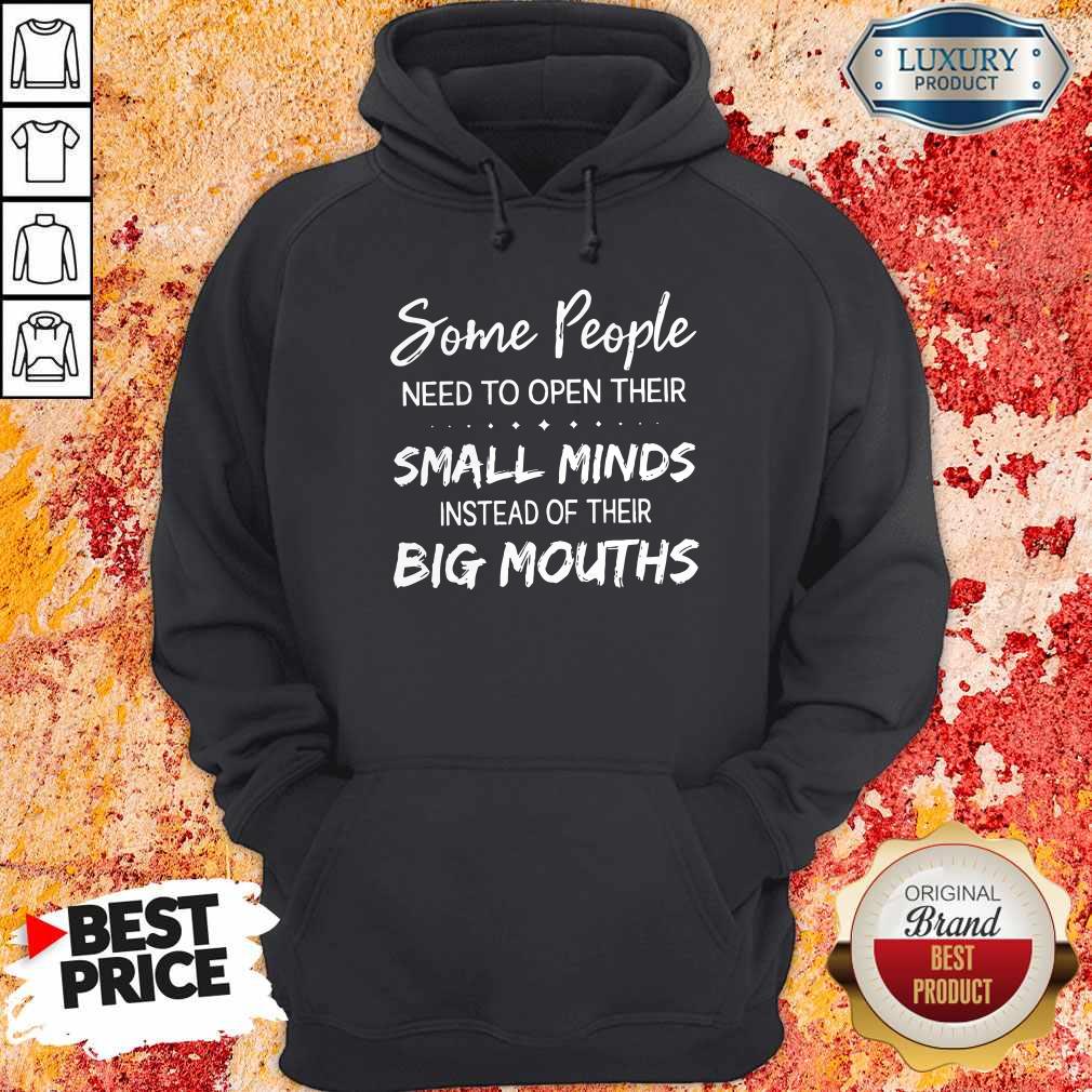 Hot Some People Need To Open Their Small Minds Shirt