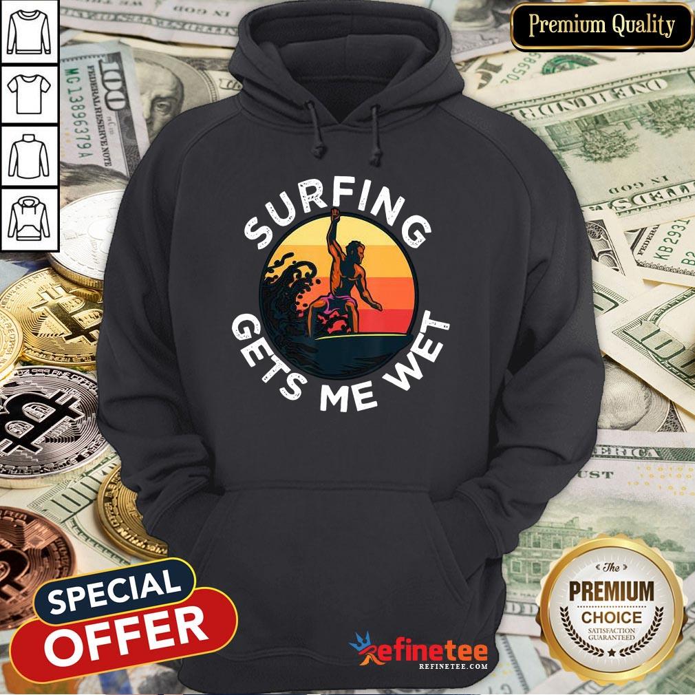 Hot Surfing Gets Me Wet Funny Beach Wave Surfing T-Shirt