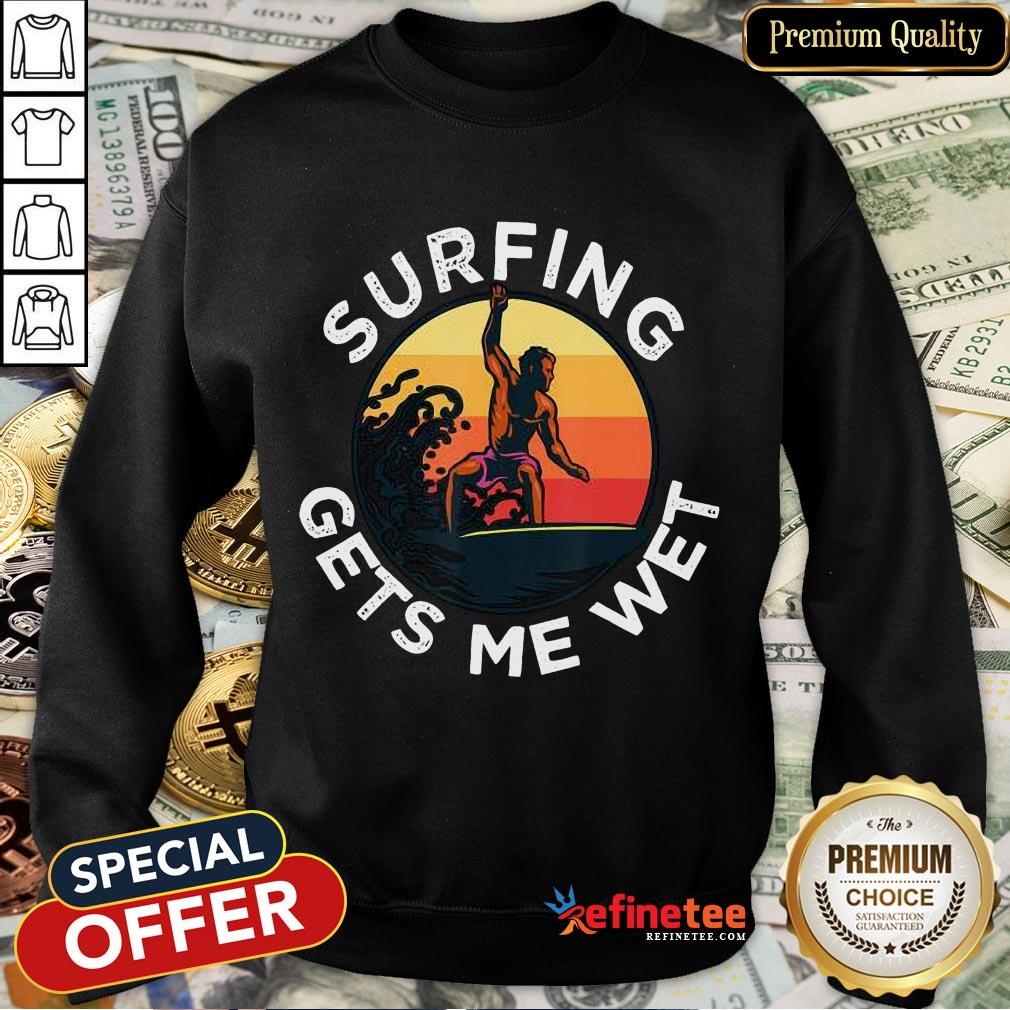 Hot Surfing Gets Me Wet Funny Beach Wave Surfing T-Shirt